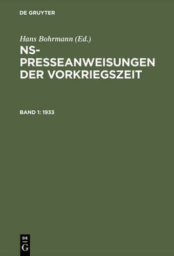 Cover image for NS-Presseanweisungen der Vorkriegszeit, Band 1, NS-Presseanweisungen der Vorkriegszeit (1933)