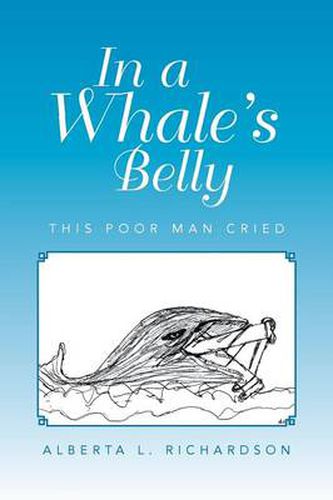 Cover image for In a Whale's Belly: This Poor Man Cried