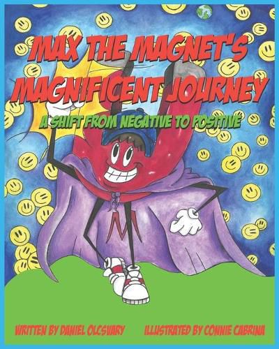 Cover image for Max The Magnet's Magnificent Journey: A Shift From Negative To Positive