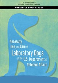Cover image for Necessity, Use, and Care of Laboratory Dogs at the U.S. Department of Veterans Affairs