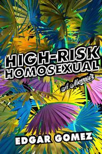 Cover image for High-risk Homosexual: A Memoir