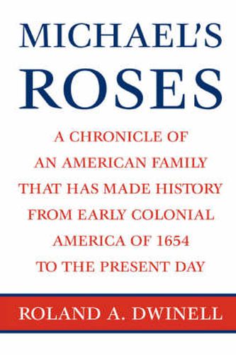 Cover image for Michael's Roses: A Chronicle of an American Family That Has Made History from Early Colonial America of 1654 to the Present Day