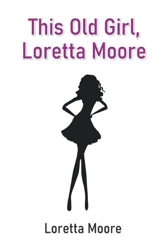 Cover image for This Old Girl, Loretta Moore