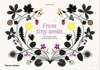 Cover image for From Tiny Seeds: The Amazing Story of How Plants Travel