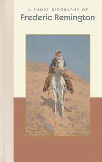 Cover image for A Short Biography of Frederic Remington
