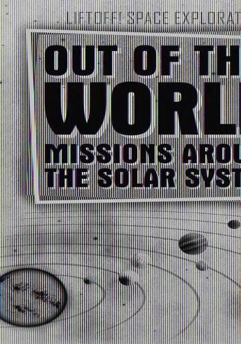 Cover image for Out of This World Missions Around the Solar System