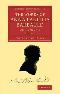 Cover image for The Works of Anna Laetitia Barbauld: With a Memoir