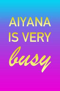 Cover image for Aiyana: I'm Very Busy 2 Year Weekly Planner with Note Pages (24 Months) - Pink Blue Gold Custom Letter A Personalized Cover - 2020 - 2022 - Week Planning - Monthly Appointment Calendar Schedule - Plan Each Day, Set Goals & Get Stuff Done