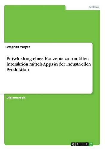 Cover image for Entwicklung eines Konzepts zur mobilen Interaktion mittels Apps in der industriellen Produktion