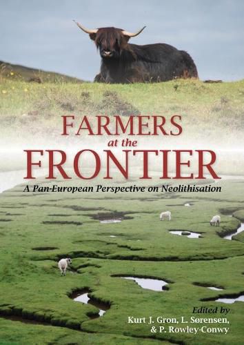 Farmers at the Frontier: A Pan European Perspective on Neolithisation