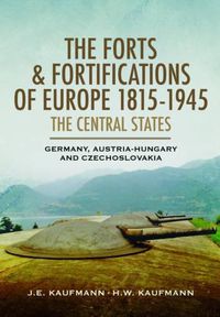 Cover image for Forts and Fortifications of Europe 1815-1945: The Central States