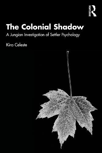 Cover image for The Colonial Shadow: A Jungian Investigation of Settler Psychology