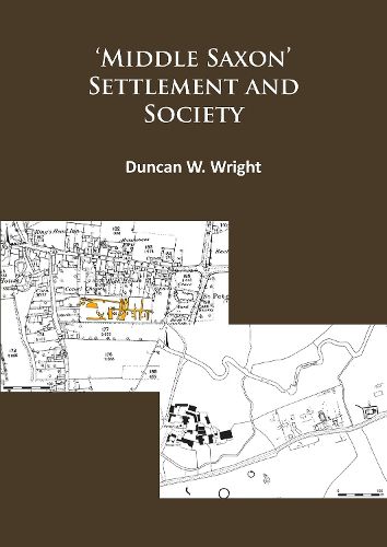 Cover image for Middle Saxon' Settlement and Society: The Changing Rural Communities of Central and Eastern England