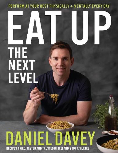 Cover image for Eat Up - The Next Level: Perform at your best physically + mentally every day