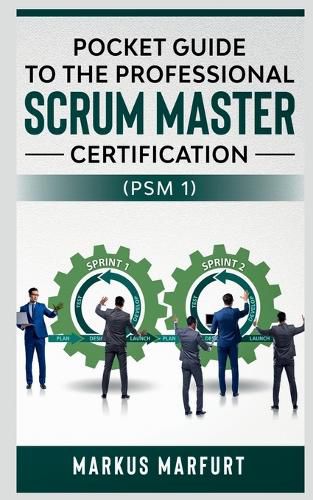 Cover image for Pocket Guide to the Professional Scrum Master Certification (Psm 1)