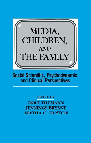 Media, Children, and the Family: Social Scientific, Psychodynamic, and Clinical Perspectives