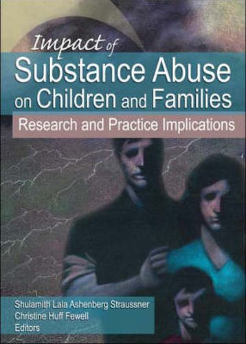 Cover image for Impact of Substance Abuse on Children and Families: Research and Practice Implications