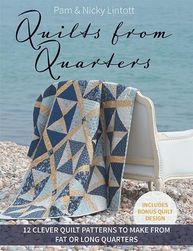 Cover image for Quilts from Quarters: 12 Clever Quilt Patterns to Make from Fat or Long Quarters