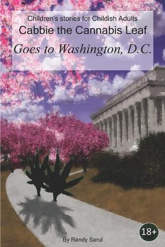 Cover image for Cabbie the Cannabis Leaf: Goes to Washington, D.C.