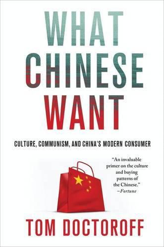 Cover image for What Chinese Want: Culture, Communism, and China's Modern Consumer