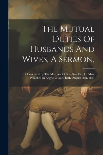 Cover image for The Mutual Duties Of Husbands And Wives, A Sermon,