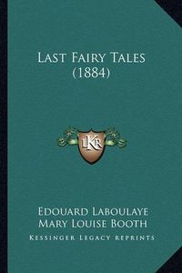 Cover image for Last Fairy Tales (1884)