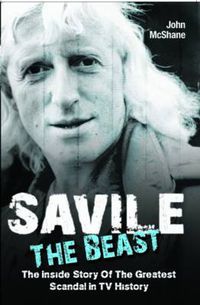 Cover image for Savile - The Beast: Singing with  Iron Maiden  - the Drugs, the Groupies...the Whole Story