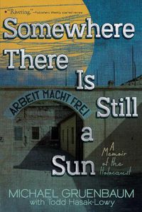 Cover image for Somewhere There Is Still a Sun: A Memoir of the Holocaust