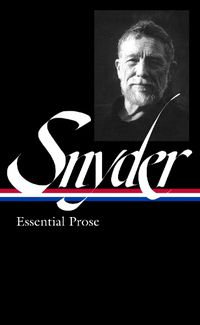 Cover image for Gary Snyder: Essential Prose (LOA #391)