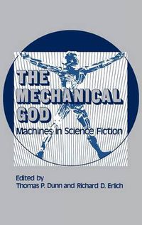 Cover image for The Mechanical God: Machines in Science Fiction