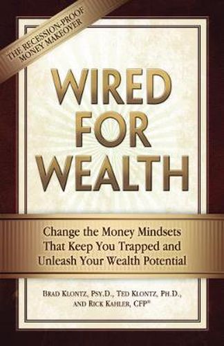 Cover image for Wired for Wealth: Change the Money Mindsets That Keep You Trapped and Unleash Your Wealth Potential