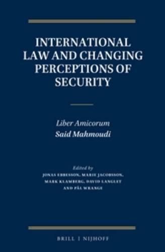 Cover image for International Law and Changing Perceptions of Security: Liber Amicorum Said Mahmoudi