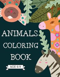 Cover image for Animals Coloring Book: Letters with animals to color; Dogs, lions, cats, unicorns, horses, wolves and much more for kids age 6-9