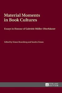 Cover image for Material Moments in Book Cultures: Essays in Honour of Gabriele Mueller-Oberhaeuser