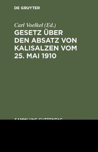 Cover image for Gesetz uber den Absatz von Kalisalzen vom 25. Mai 1910