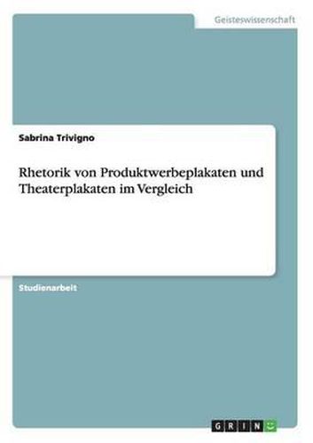 Cover image for Rhetorik von Produktwerbeplakaten und Theaterplakaten im Vergleich