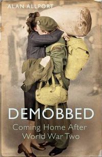 Cover image for Demobbed: Coming Home After World War Two