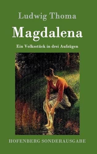 Magdalena: Ein Volksstuck in drei Aufzugen