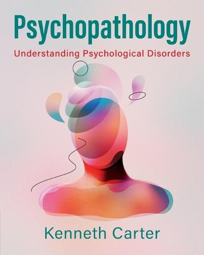 Cover image for Psychopathology: Understanding Psychological Disorders