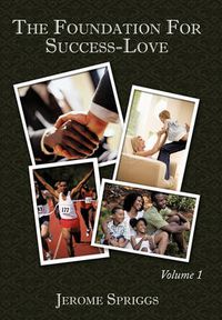 Cover image for The Foundation For Success-Love: Volume 1