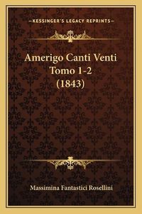 Cover image for Amerigo Canti Venti Tomo 1-2 (1843)