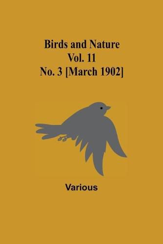 Cover image for Birds and Nature Vol. 11 No. 3 [March 1902]