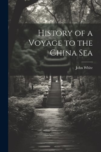 Cover image for History of a Voyage to the China Sea