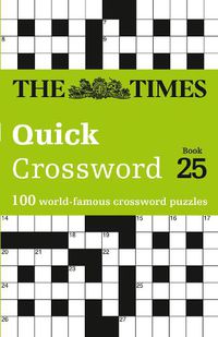 Cover image for The Times Quick Crossword Book 25: 100 General Knowledge Puzzles from the Times 2