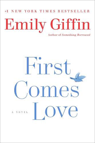 Cover image for First Comes Love: A Novel