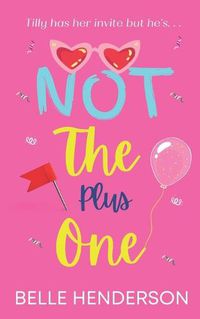 Cover image for Not The Plus One: A laugh out loud romantic comedy