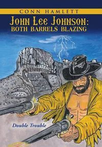 Cover image for John Lee Johnson: Both Barrels Blazing: Double Trouble