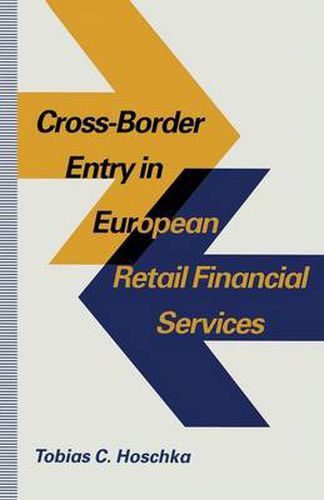 Cover image for Cross-Border Entry in European Retail Financial Services: Determinants, Regulation and the Impact on Competition