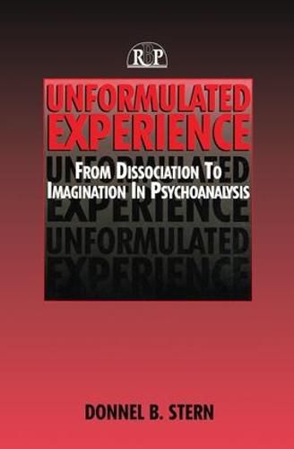 Cover image for Unformulated Experience: From Dissociation to Imagination in Psychoanalysis