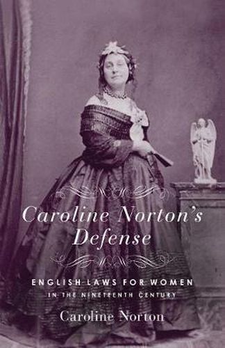 Cover image for Caroline Norton's Defense: English Laws for Women in the 19th Century